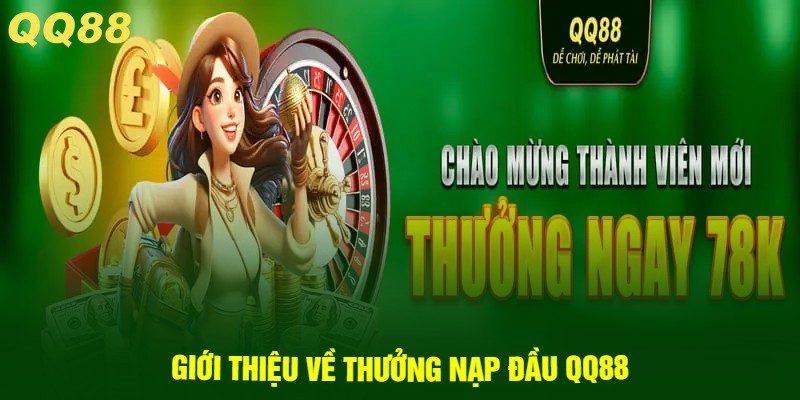 Giới thiệu về Thưởng nạp đầu QQ88